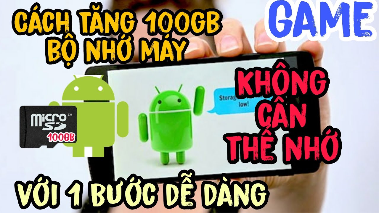 #1 Cách Tăng 100 GB Bộ Nhớ Trong Cho Điện Thoại Android Lỗi Bị Đầy, Hết Dung Lượng Chơi Game Siêu Mượt Mới Nhất