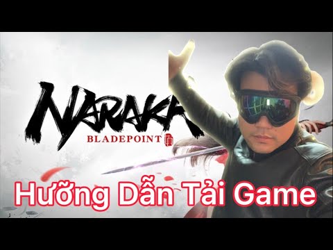 #1 Hướng Dẫn Tải Game Naraka Chi Tiết Nhất – Từ A- Z Mới Nhất