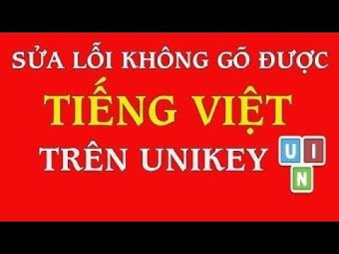 #1 Sửa lỗi unikey không gõ được tiếng việt có dấu Mới Nhất