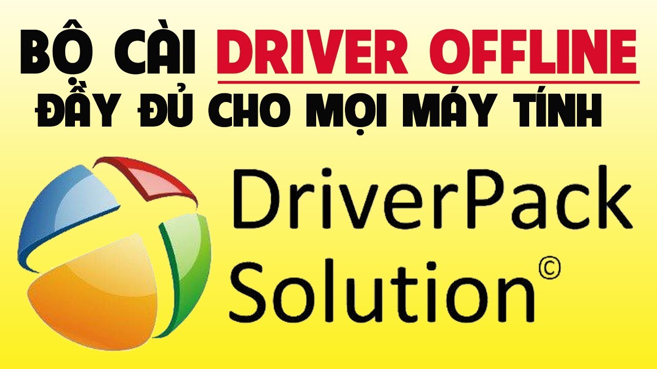 #1 Bộ Cài Driver Offline Đầy Đủ Cho Mọi Máy Tính – Driver PackSolutions Mới Nhất