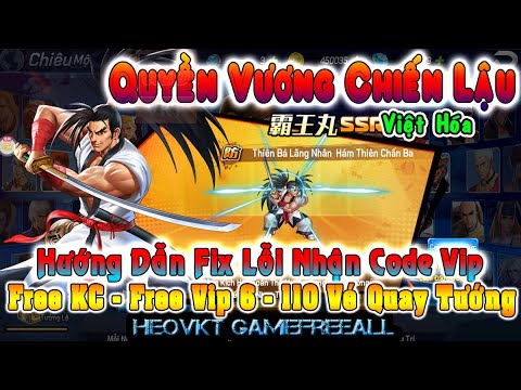 #1 GAME 1742: Quyền Vương Chiến Lậu VH (Android,PC) | Hướng Dẫn Fix Lỗi Nhập Code Vip [HEOVKT] Mới Nhất