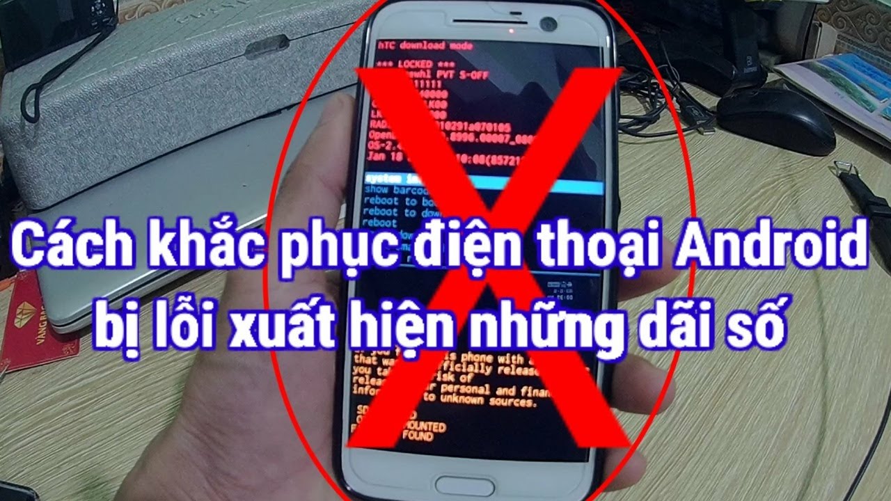 #1 Cách khắc phục lỗi trên các điện thoại android : Samsung, htc… Mới Nhất