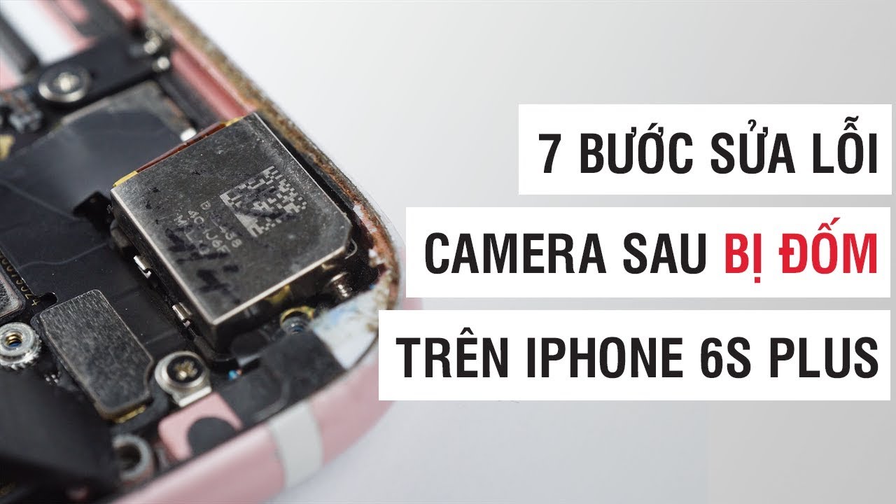 #1 7 bước sửa lỗi camera sau bị đốm đen trên iPhone 6S Plus | Điện Thoại Vui Mới Nhất