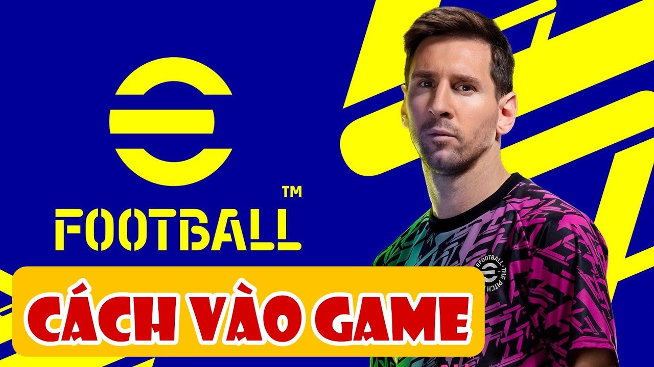 #1 CÁCH VÀO GAME EFOOTBALL MOBILE 2022 | HIEU WERNER EFOOTBALL Mới Nhất