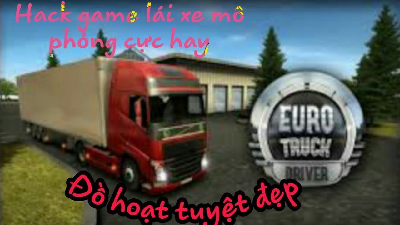 #1 Hướng dẫn hack  Euro Truck Evolution (Simulator) (MOD, Unlimited Money) 3.1.apk (32.4Mb) Mới Nhất