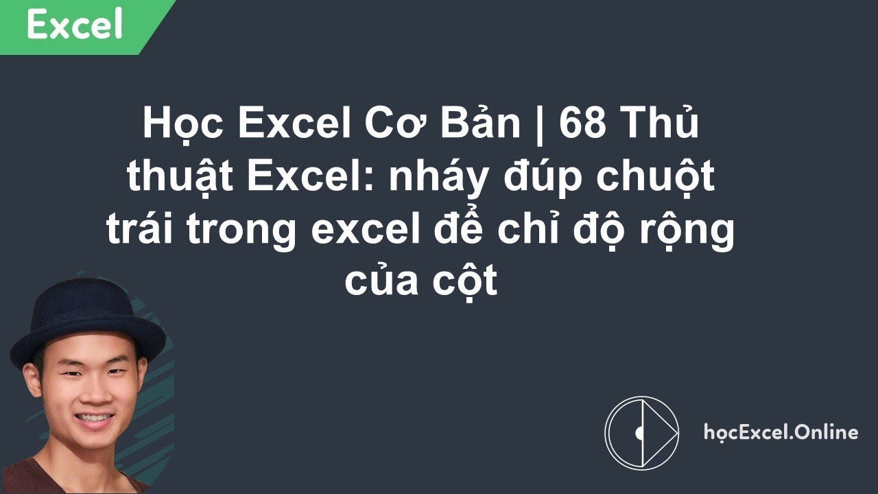 #1 Học Excel Cơ Bản | 68 Thủ thuật Excel: nháy đúp chuột trái trong excel để chỉ độ rộng của cột Mới Nhất