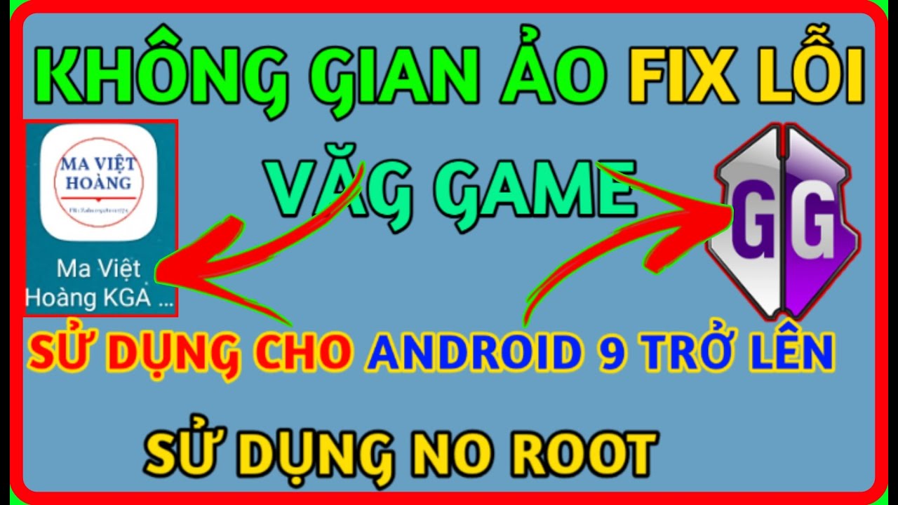 #1 KHÔNG GIAN ẢO FIX LỖI VĂG GAME SỬ DỤNG CHO ANDROID 9 TRỞ LÊN NO ROOT Mới Nhất