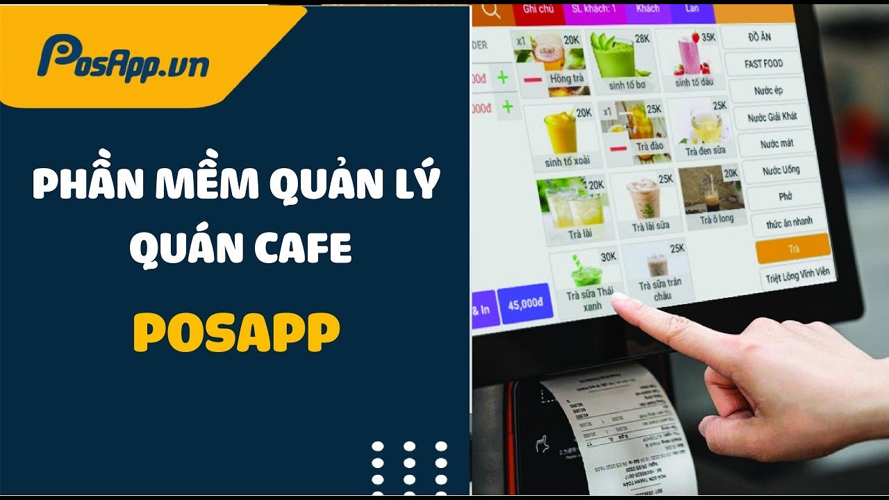 #1 Tổng quan phần mềm quản lý cafe, trà sữa, quán ăn, nhà hàng PosApp – 65+ Nghiệp vụ chuyên sâu Mới Nhất