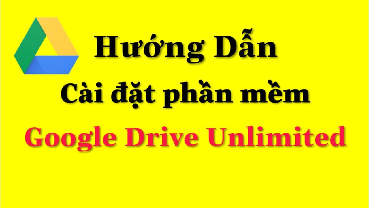 #1 Google Driver Unlimited – Hướng dẫn cài đặt phần mềm đồng bộ tài khoản Google Driver không giới hạn Mới Nhất
