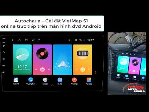 #1 Hướng dẫn cài đặt VietMap S1 Cho Màn hình Android ô tô – Online TRỰC TIẾP Không dùng USB) Mới Nhất