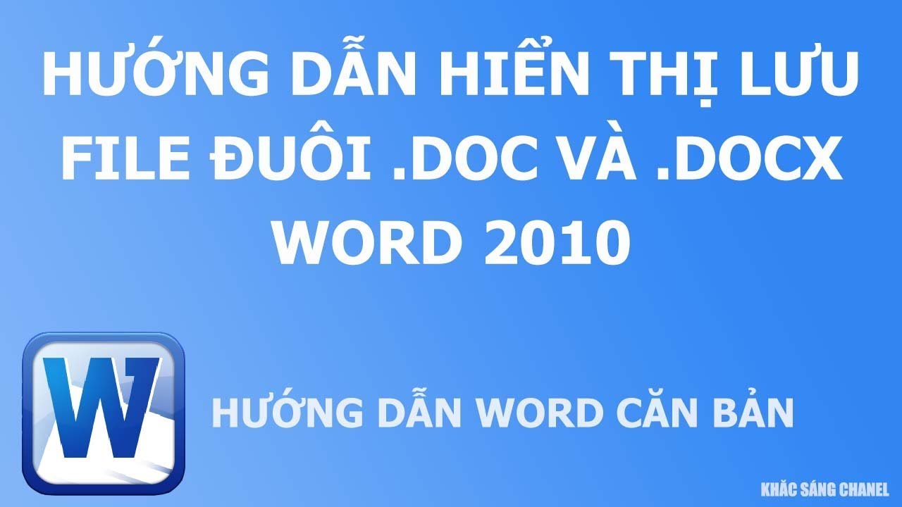 #1 Hướng dẫn hiển thị lưu file đuôi .doc và .docx Word 2010 Mới Nhất