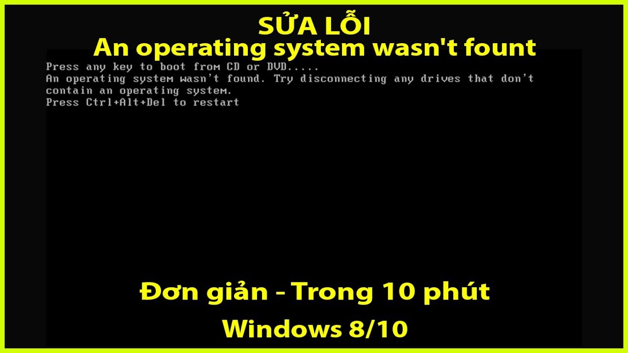 #1 Sửa lỗi An operating system wasn't fount trên Windows 10 (Solved 2019) Mới Nhất