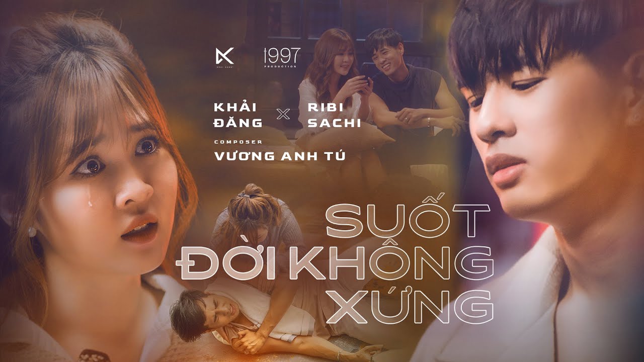 #1 SUỐT ĐỜI KHÔNG XỨNG – KHẢI ĐĂNG x VƯƠNG ANH TÚ x RIBI SACHI | OFFICIAL MUSIC VIDEO Mới Nhất