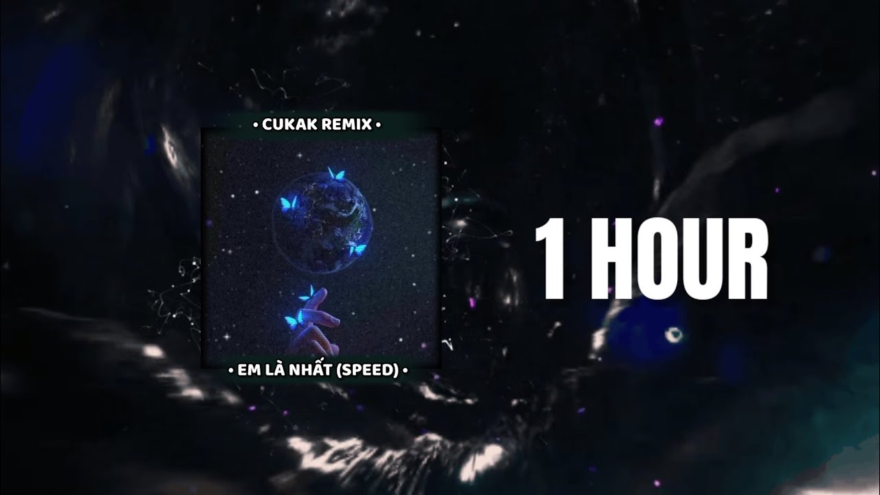 #1 Em Là Nhất ( Speed up )1Hour – kis x Hoang Kaylee x Yahy x Cukak Remix / Alan Music Mới Nhất