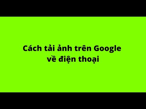 #1 Cách tải ảnh trên Google về điện thoại Mới Nhất