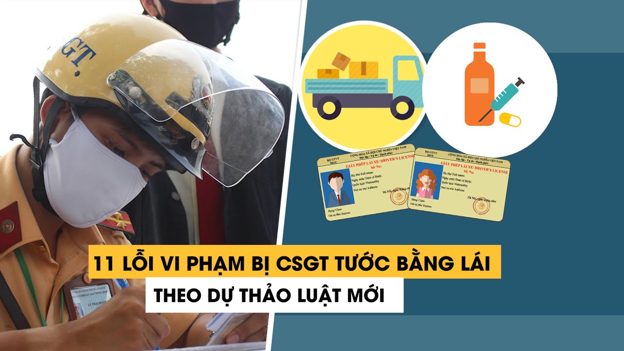 #1 11 lỗi vi phạm nào bị CSGT tước ngay bằng lái theo dự thảo luật mới? Mới Nhất