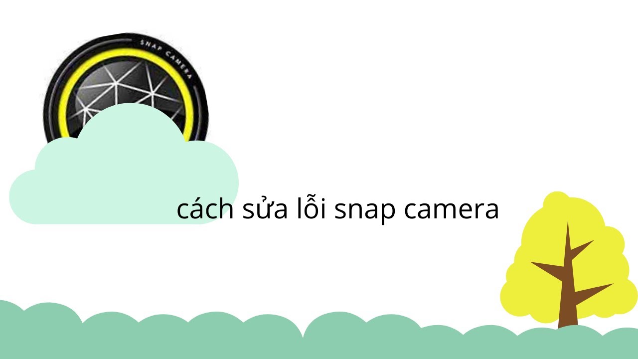 #1 cách sửa lỗi trong snap camera Mới Nhất