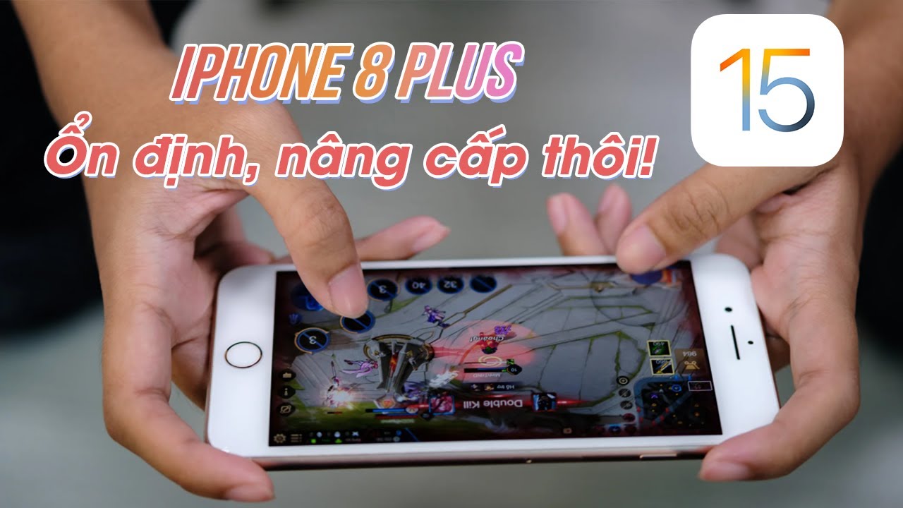 #1 iOS 15 trên iPhone 8 Plus: Khá ổn định!!! Mới Nhất