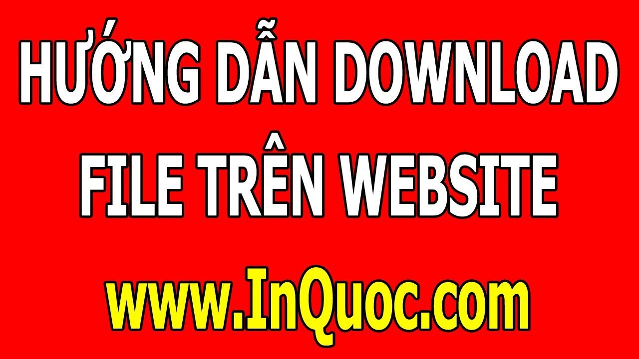 #1 Hướng dẫn download file, tập tin, phần mềm, ứng dụng… trên website www.InQuoc.com | Quốc In Mới Nhất