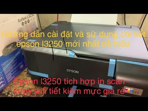 #1 Hướng dẫn cài đặt driver và sử dụng cho tiết epson l3250 in scan copy wifi tiện lợi giá rẻ ! Mới Nhất