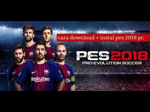 #1 CARA INSTALL + DOWNLOAD PES 2018 full crack DI PC / LAPTOP LENGKAP (bahsa indonesia) Mới Nhất