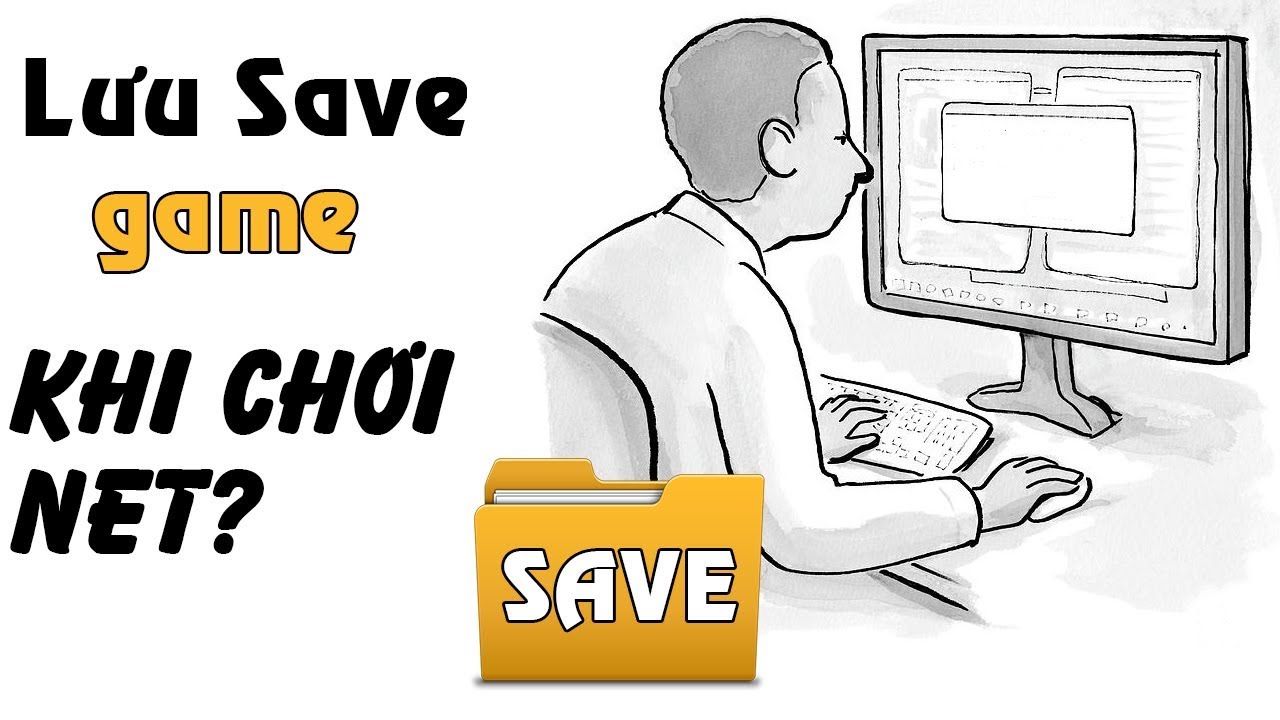 #1 Hướng Dẫn Lưu Save Game Khi Chơi Net Mới Nhất