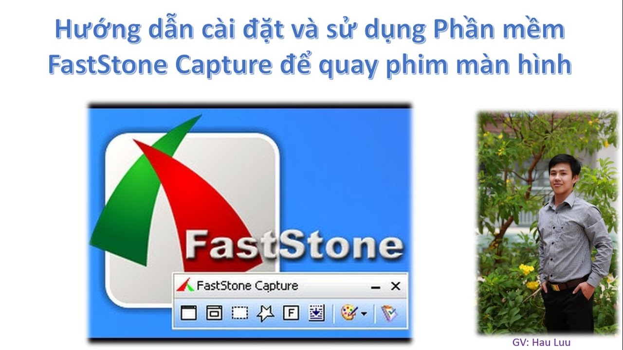 #1 Hướng dẫn tải và sử dụng phần mềm Fast stone Capture 9.6 để quay phim màn hình Mới Nhất