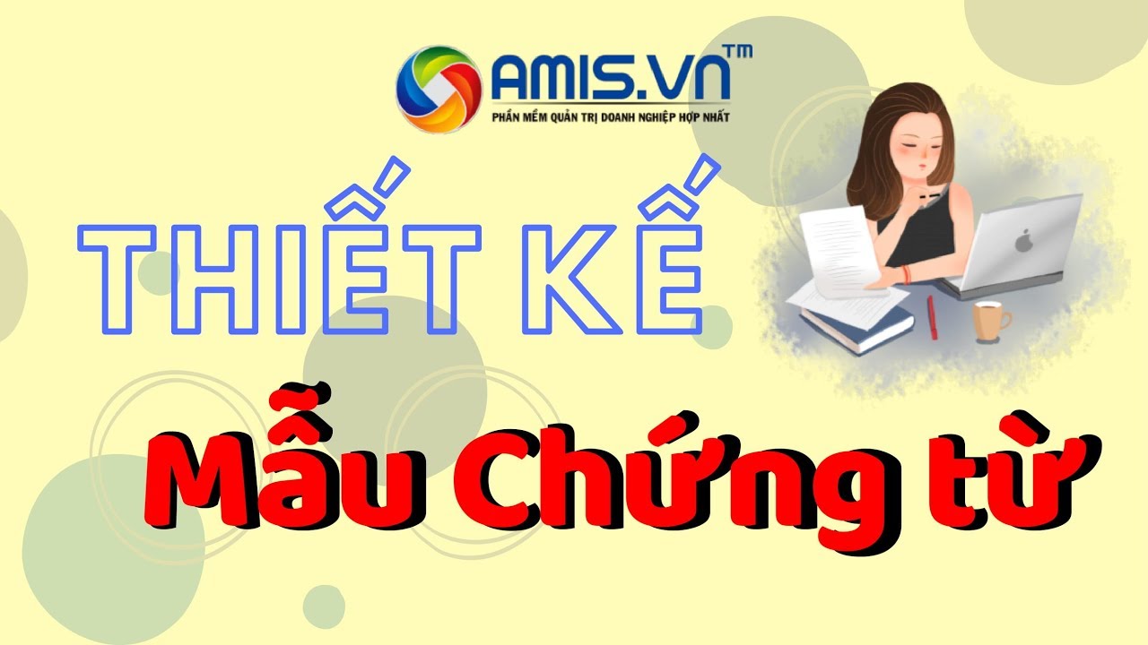 #1 Sửa mẫu chứng từ trên AMIS.VN không hề khó! Mới Nhất