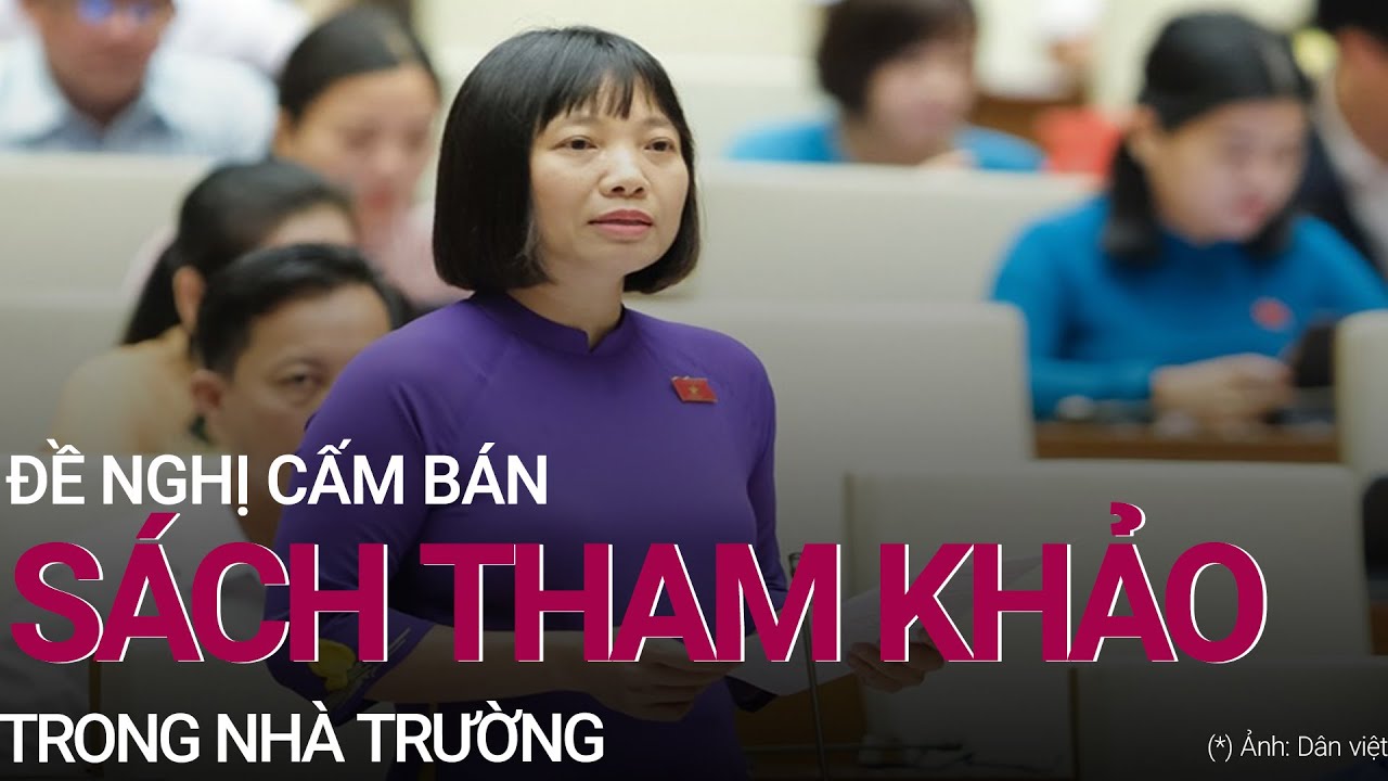 #1 Đại biểu Quốc hội: Đề nghị cấm bán sách tham khảo trong nhà trường | VTC Now Mới Nhất