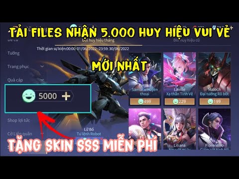 #1 Liên Quân | Cách Tải FILES Nhận 5.000 Huy Hiệu Vui Vẻ Miễn Phí – Đổi Tất Cả Skin Tháng 6 Bậc SSS Mới Nhất