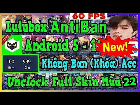 #1 Hướng Dẫn Mod Skin Liên Quân Lulubox |Anti Lulubox Mod Full Skin Liên Quân Không Lỗi Mạng | Bình Bun Mới Nhất