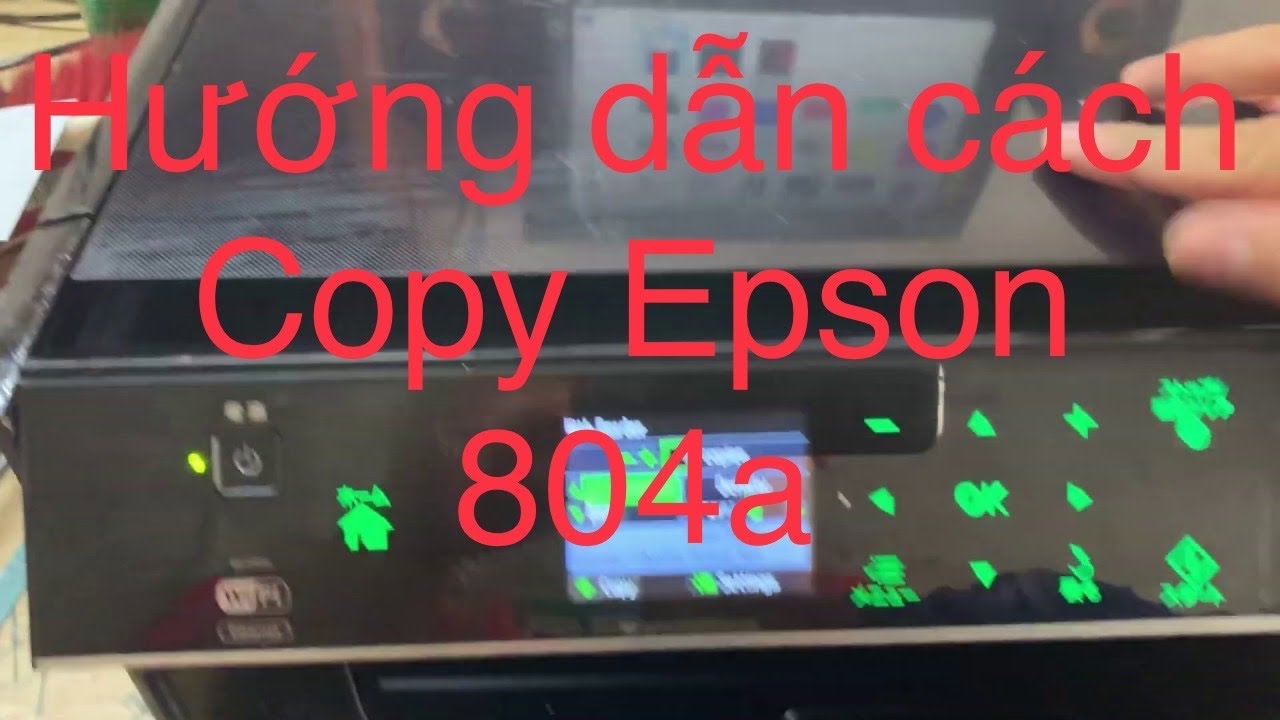 #1 Hướng dẫn cách copy trên máy in epson EP804A-Cách copy máy in epson 804a dễ dàng Mới Nhất