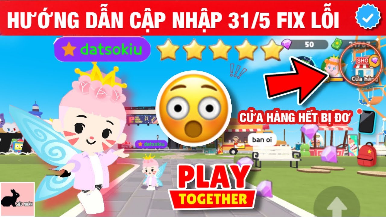 #1 Play Together – Hướng Dẫn Cập Nhập 31/5 Fix Lỗi Không Vào Được Cửa Hàng Game Mới Nhất