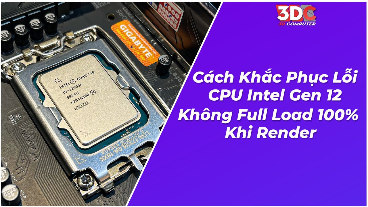 #1 Cách Khắc Phục Lỗi CPU Intel Gen 12 Không Full Load 100% Khi Render Mới Nhất