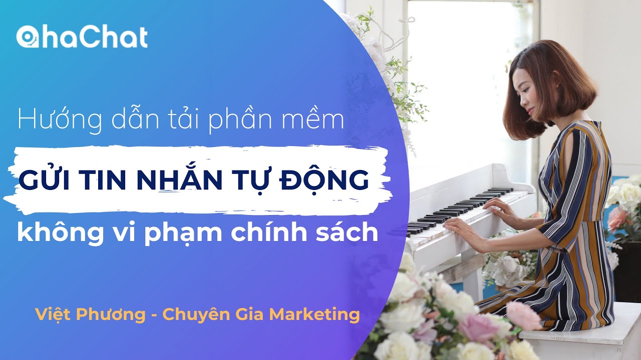 #1 Hướng dẫn tải phần mềm gửi tin nhắn tự động không vi phạm chính sách – Ahachat Plus Mới Nhất