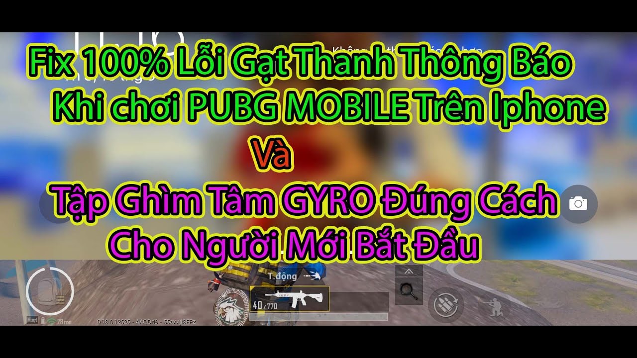 #1 PUBG MOBILE | Fix lỗi gạt thanh thông báo trên IPHONE .Và hướng dẫn ghìm tâm GYRO cho người mới tập. Mới Nhất