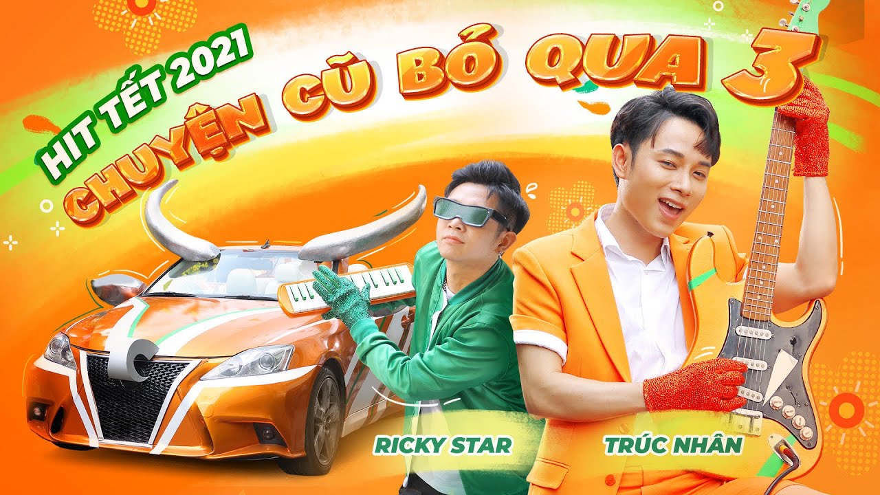 #1 CHUYỆN CŨ BỎ QUA 3 -TRÚC NHÂN x RICKY STAR x MIRINDA (Official MV) Mới Nhất