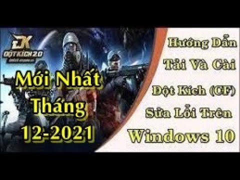 #1 Hướng dẫn tải và cài đặt Sửa Lỗi Game CF đột kích Về Máy Tính Trên Win 10 Mới Nhất 2021 Mới Nhất