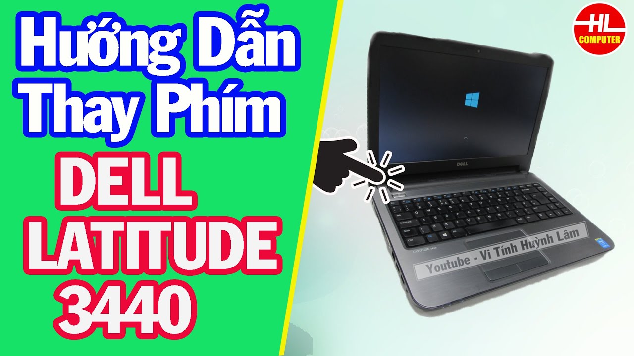 #1 Hướng Dẫn Thay Bàn Phím Laptop Dell Latitude 3440 | Vi Tính Huỳnh Lâm Mới Nhất