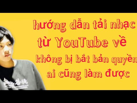 #1 Phong xàm vlog- hướng dẫn tải nhạc từ YouTube về không bị bắt bản quyền ai cũng làm được… Mới Nhất