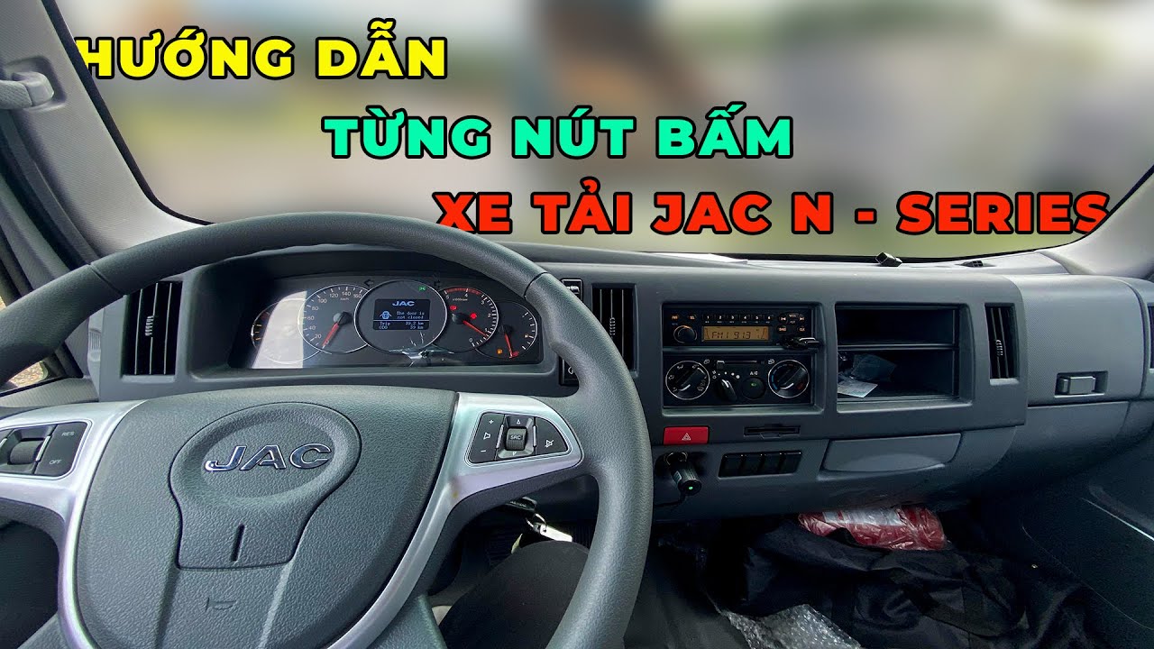 #1 Hướng Dẫn| Xe tải JAC N200s – N350s Từng nút bấm trên cabin xe. Mới Nhất