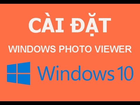 #1 Cài đặt Windows Photo Viewer, duyệt ảnh ngay trên windows 10 Mới Nhất