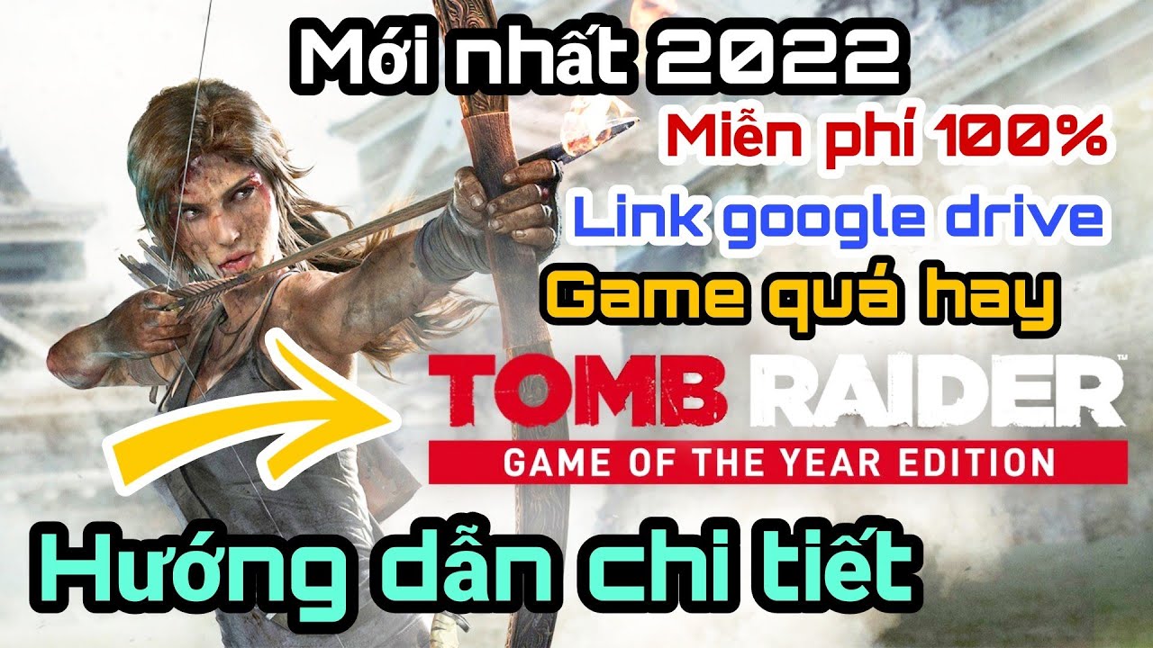 #1 Cách tải và cài đặt thành công game Tomb Raider 2013 GOTY – Link google drive 2022 Mới Nhất