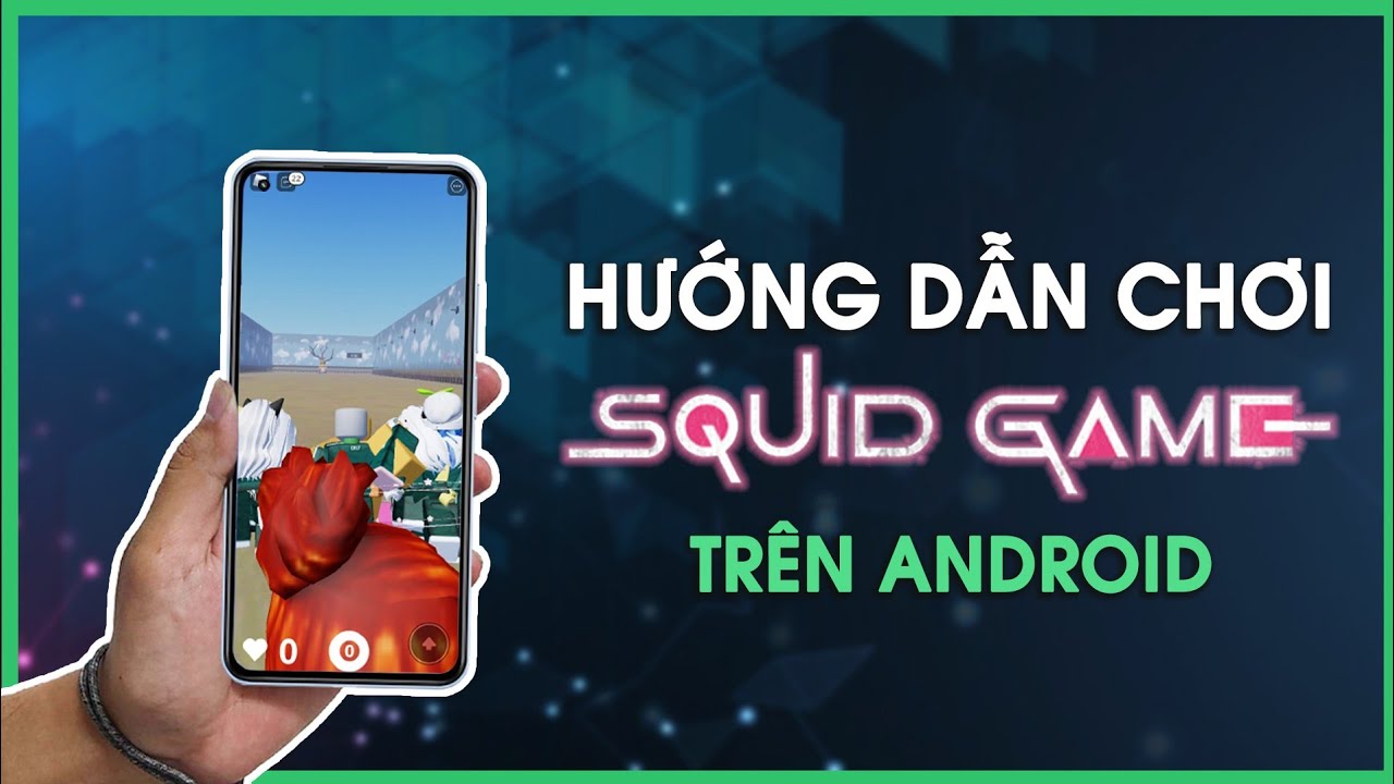 #1 Hướng dẫn tải và tham gia Squidgame trên điện thoại, trò chơi con mực đang hot hiện nay Mới Nhất