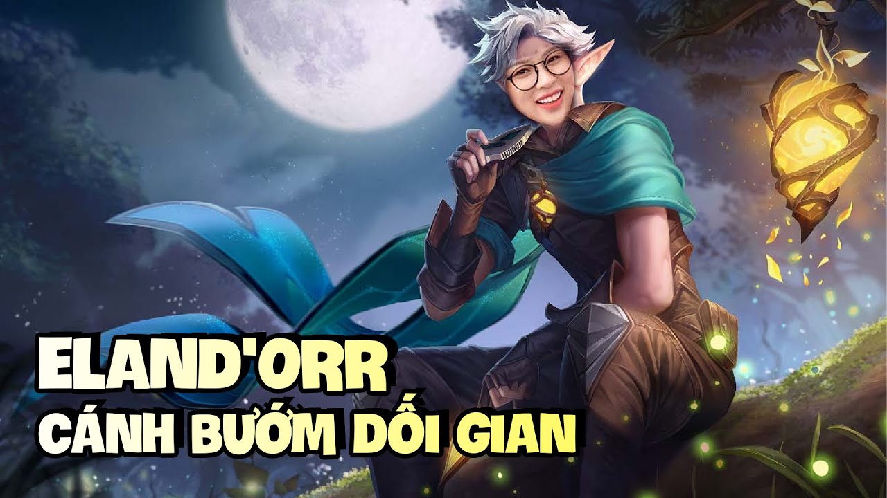 #1 TÂM ĐIỂM TƯỚNG: ELAND'ORR [HƯỚNG DẪN CHƠI ELAND'ORR] | NCDT Mới Nhất