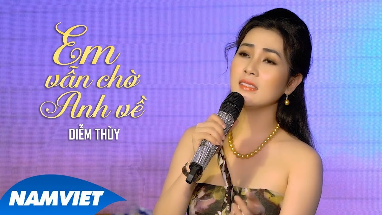 #1 Em Vẫn Chờ Anh Về – Diễm Thùy (Quán Quân Tình Khúc Xưa Và Nay) Mới Nhất