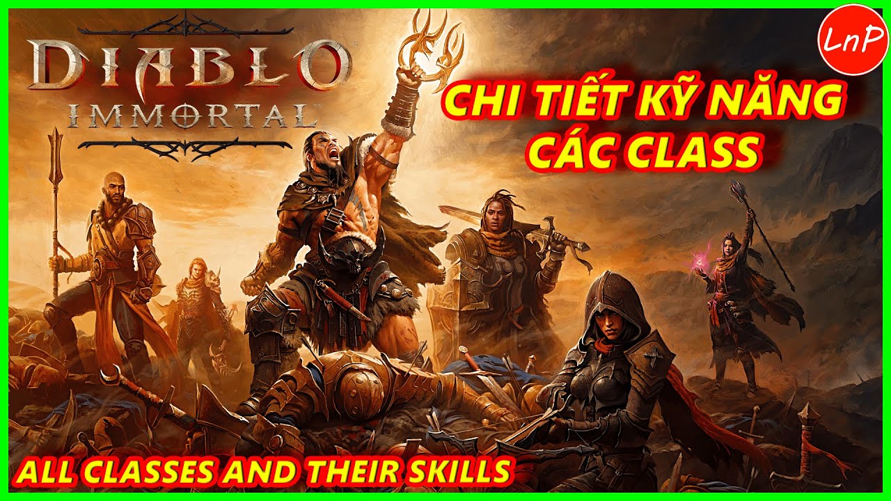 #1 DIABLO IMMORTAL – CHI TIẾT KỸ NĂNG CÁC CLASS TRONG GAME – ALL CLASSES AND THEIR SKILLS | LnP Mới Nhất