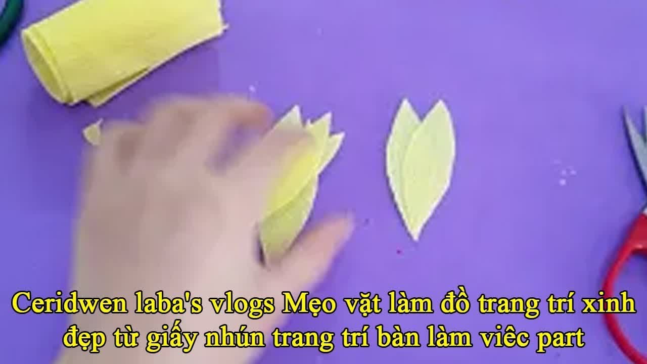 #1 Ceridwen laba's vlogs Mẹo vặt làm đồ trang trí xinh đẹp từ giấy  nhún trang trí bàn làm viêc part Mới Nhất