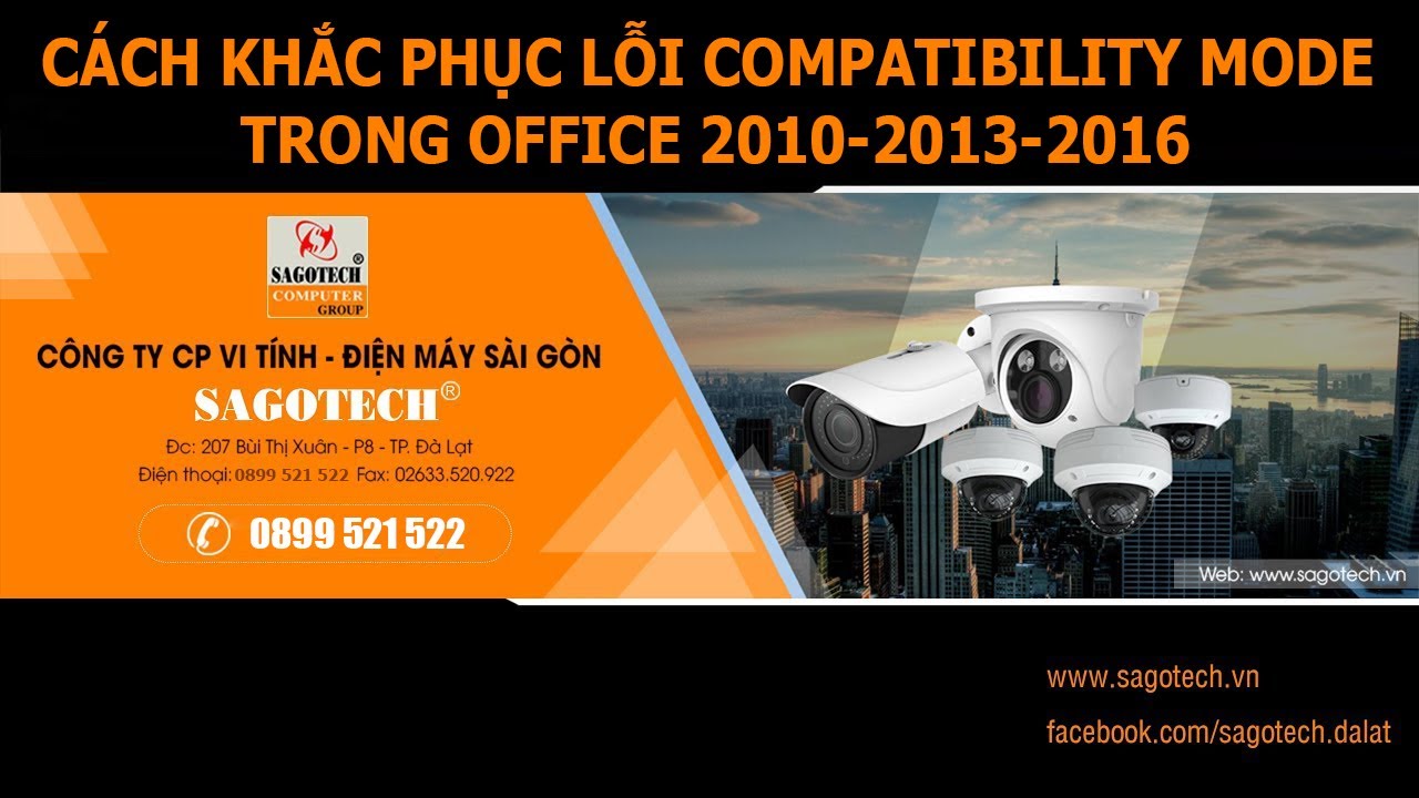 #1 CÁCH KHẮC PHỤC LỖI COMPATIBILITY MODE TRONG OFFICE 2010-2013-2016- Sagotech.vn – 0899 521 522 Mới Nhất