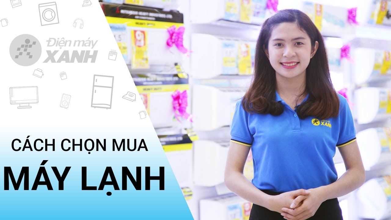 #1 Cách chọn mua máy lạnh • Điện máy XANH Mới Nhất